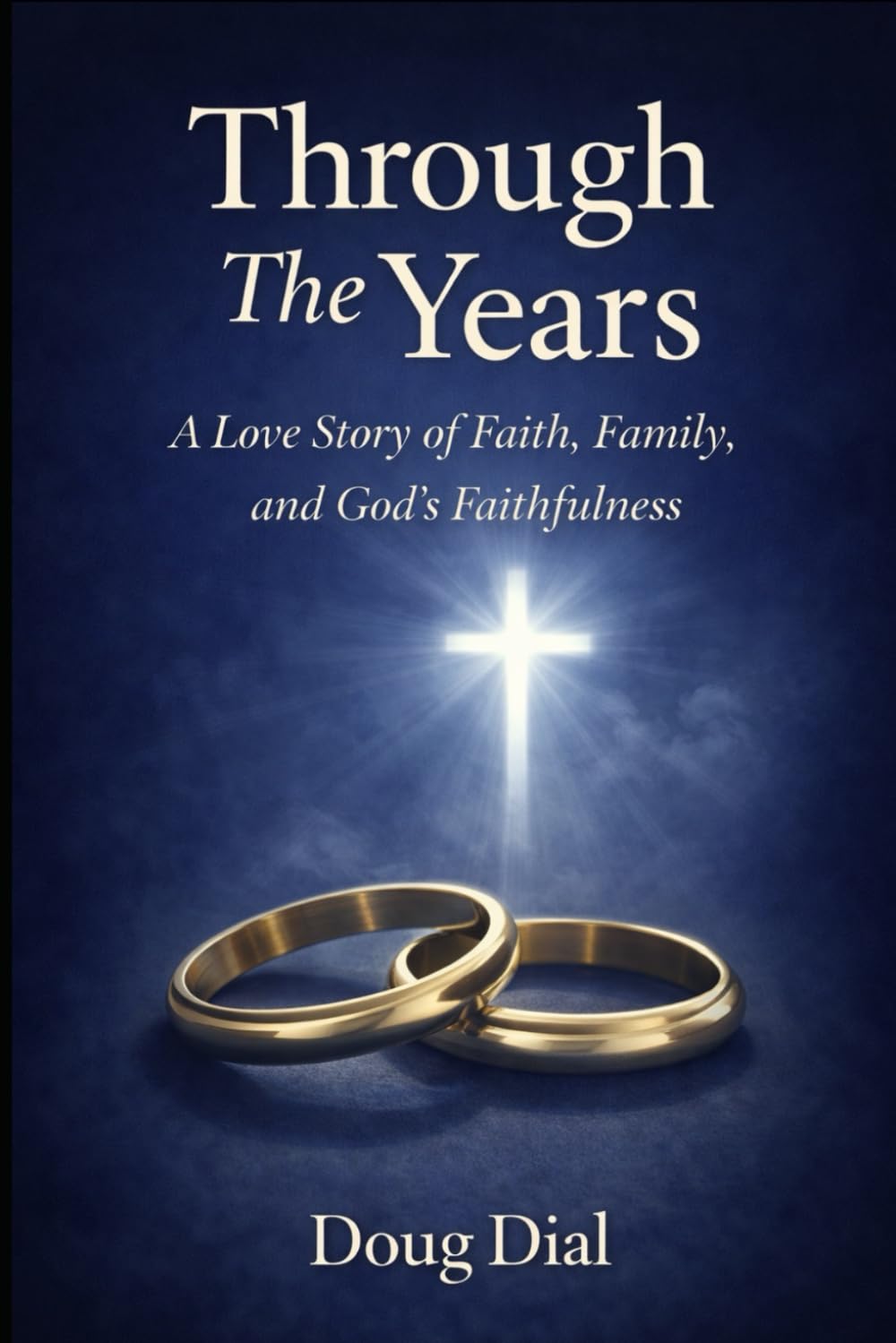 Through The Years: A Love Story of Faith, Family and God's Faithfulness