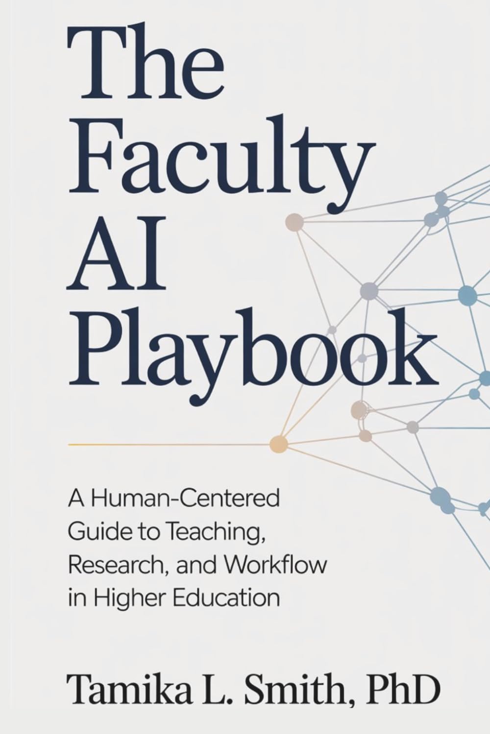 The Faculty AI Playbook: A Human-Centered Guide to Teaching, Research, and Workflow in Higher Education
