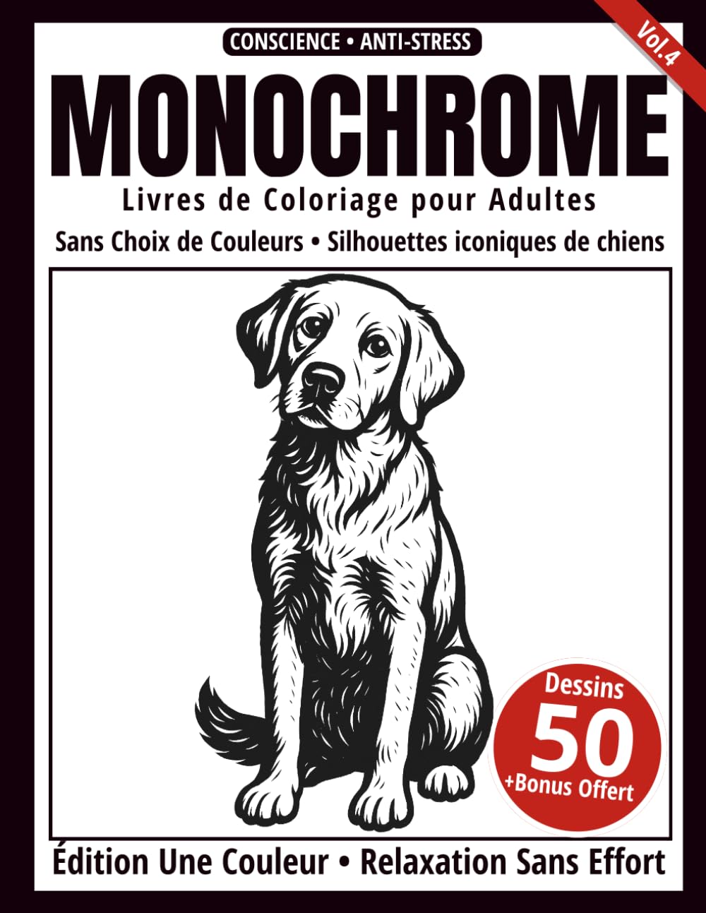 Monochrome – Livre de Coloriage Adulte en Noir et Blanc: 50 Silhouettes Iconiques de Chiens – Dessins en une Seule Couleur pour Relaxation et Anti-Stress (Série Art Monochrome)