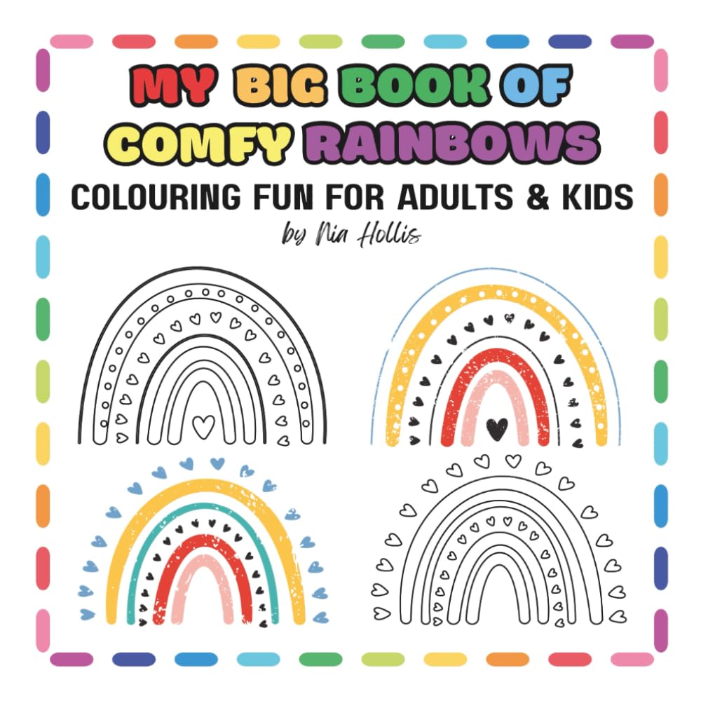 My Big Book of Comfy Rainbows: Colouring Fun for Adults & Kids: Relaxing Rainbow Doodles to Colour for Calm & Creativity | Bold & Creative Designs for ... Fun for Families | 8.5 x 8.5 Inches
