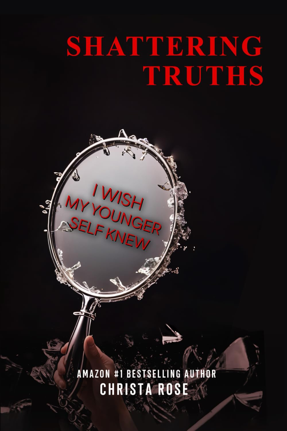 Shattering Truths: I Wish My Younger Self Knew