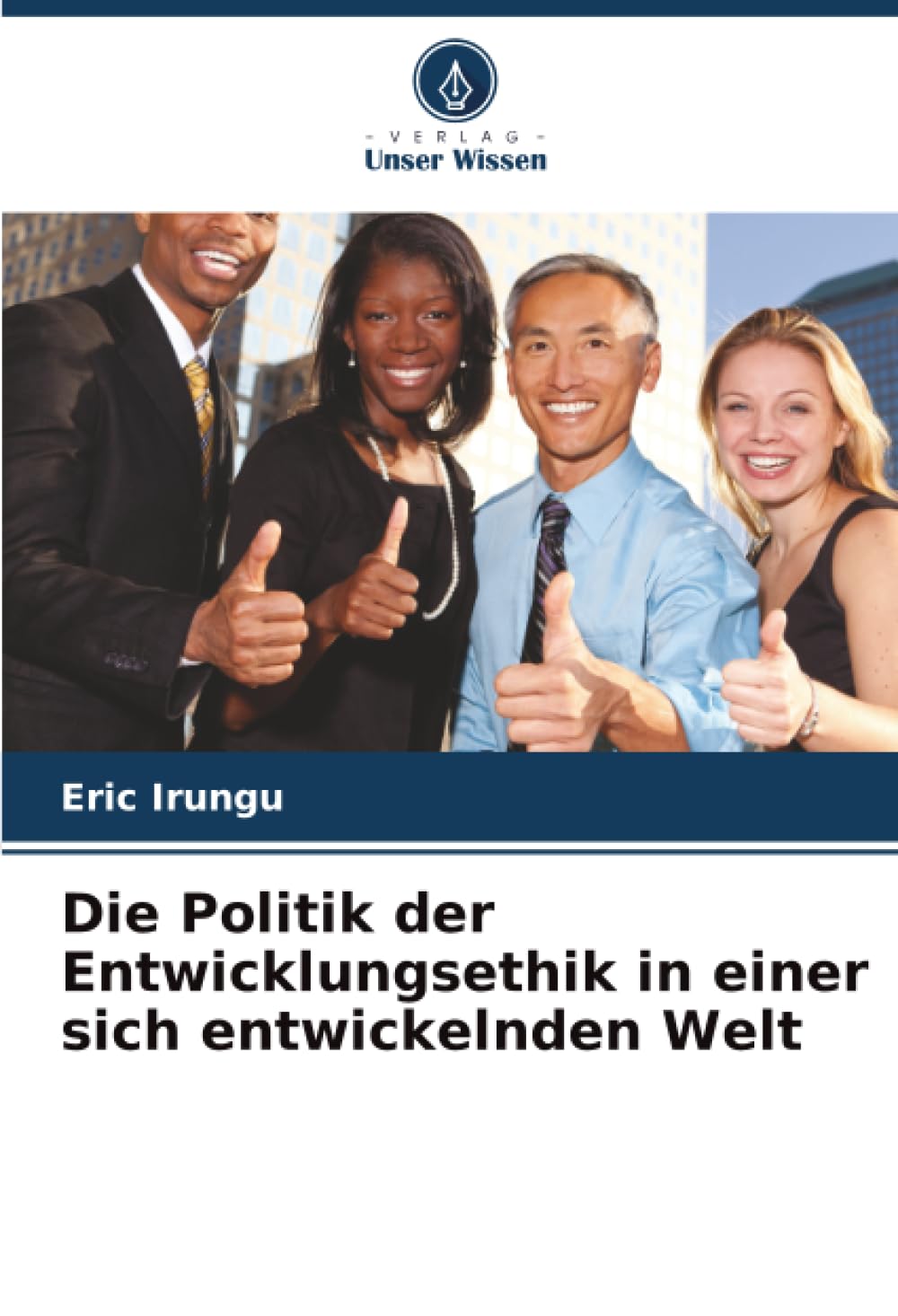 Die Politik der Entwicklungsethik in einer sich entwickelnden Welt