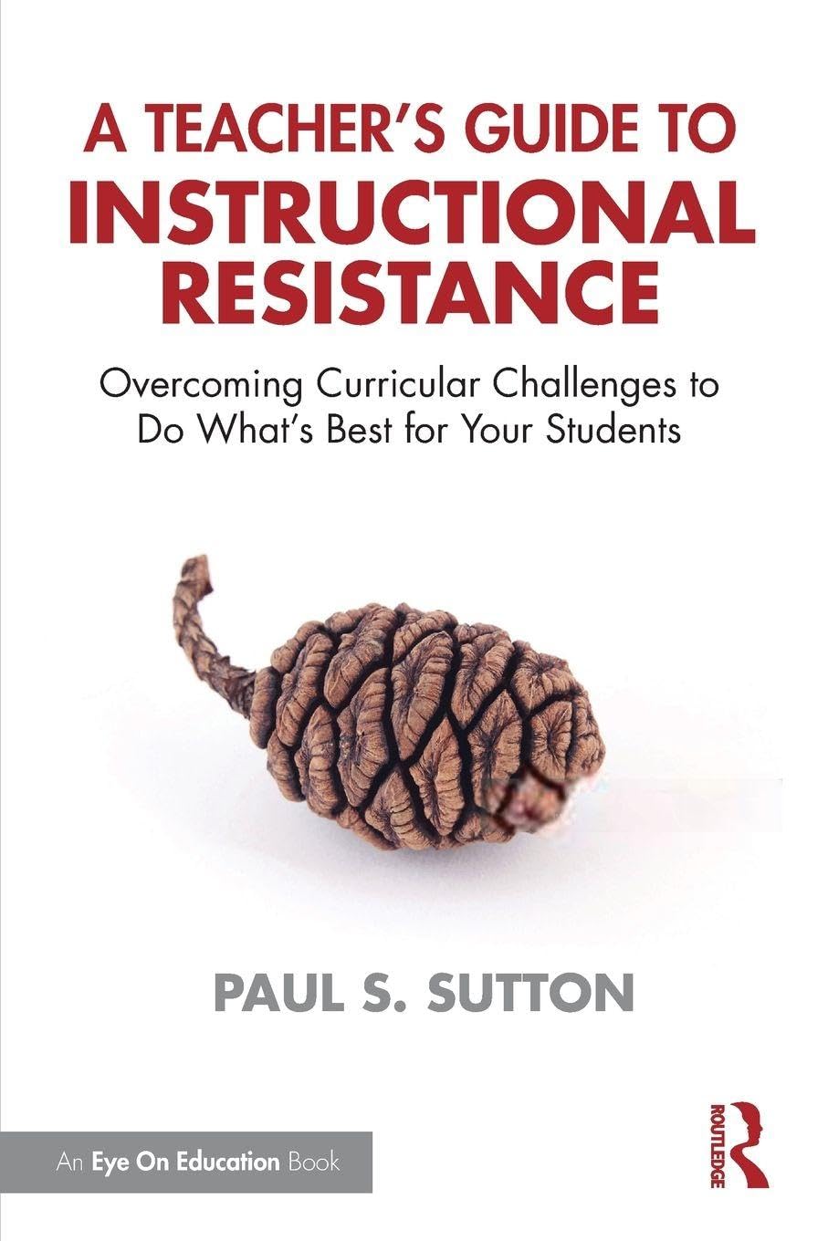 A Teacher's Guide to Instructional Resistance