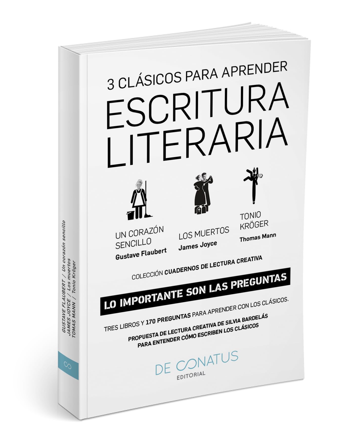 Escritura Literaria: Tres clásicos par aprender escritura literaria: Flaubert, Joyce, Mann (CUADERNOS DE LECTURA CREATIVA)