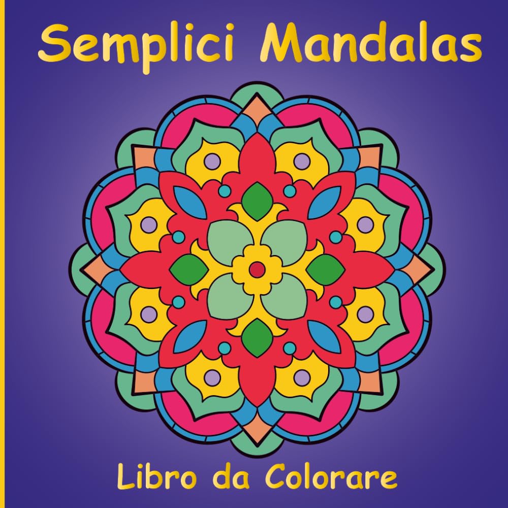 Semplici Mandalas Libro da Colorare per Bambini, Ragazzi e Adulti: 50 Disegni Semplici e Originali Disegnati a Mano per Creatività, Relax e Riduzione dello Stress