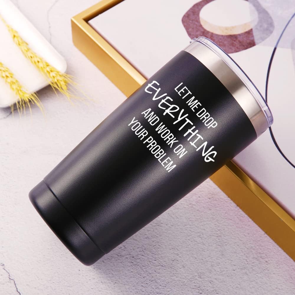 Let Me Drop Everything And Work On Your Problem Travel Mug Tumbler.Work Gifts.Office Gifts for Boss,Coworker,Colleague, Manger. Birthday Christmas Gift for Men Women Office Friend(20oz Black) - Image 3