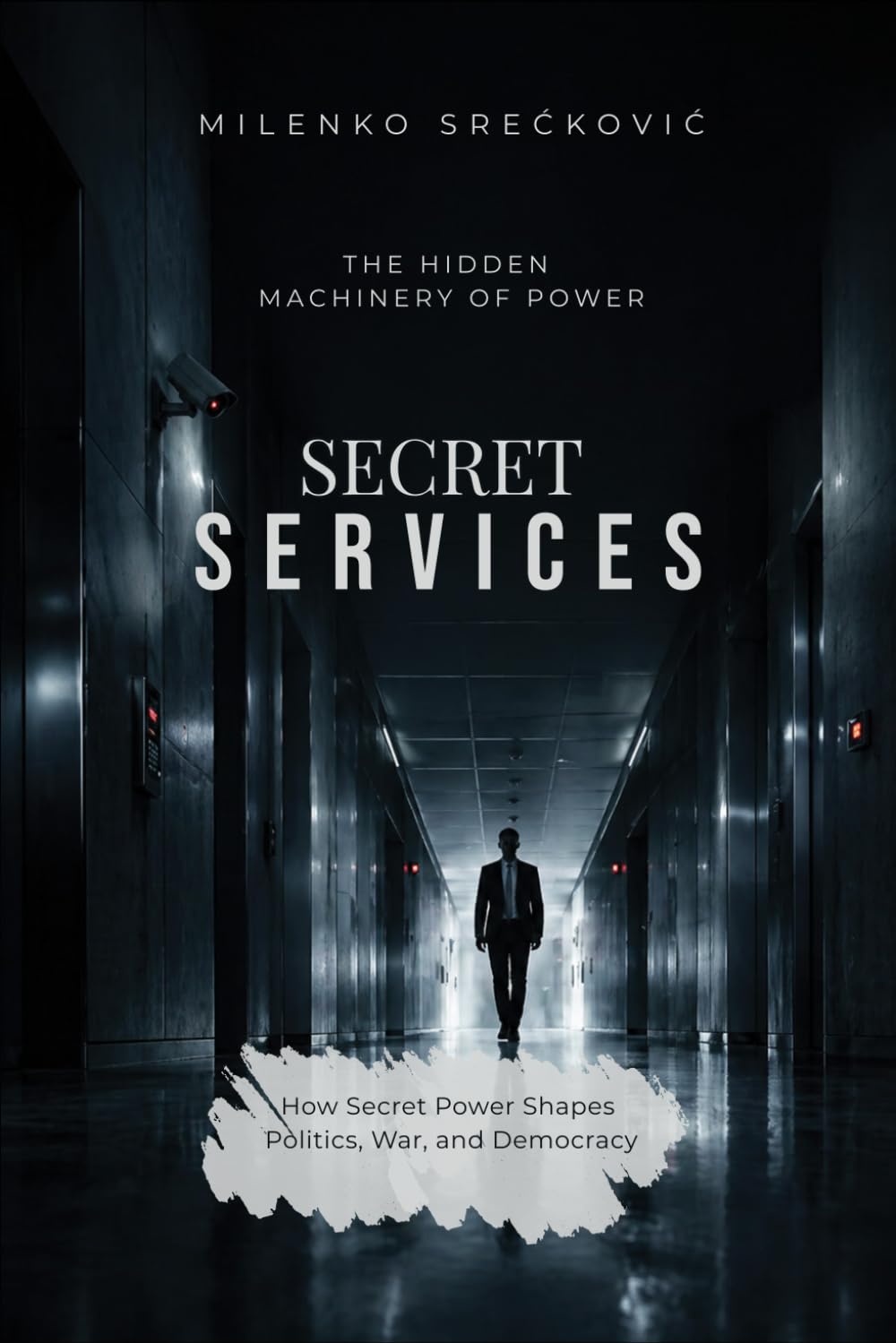 Secret Services: The Hidden Machinery of Power