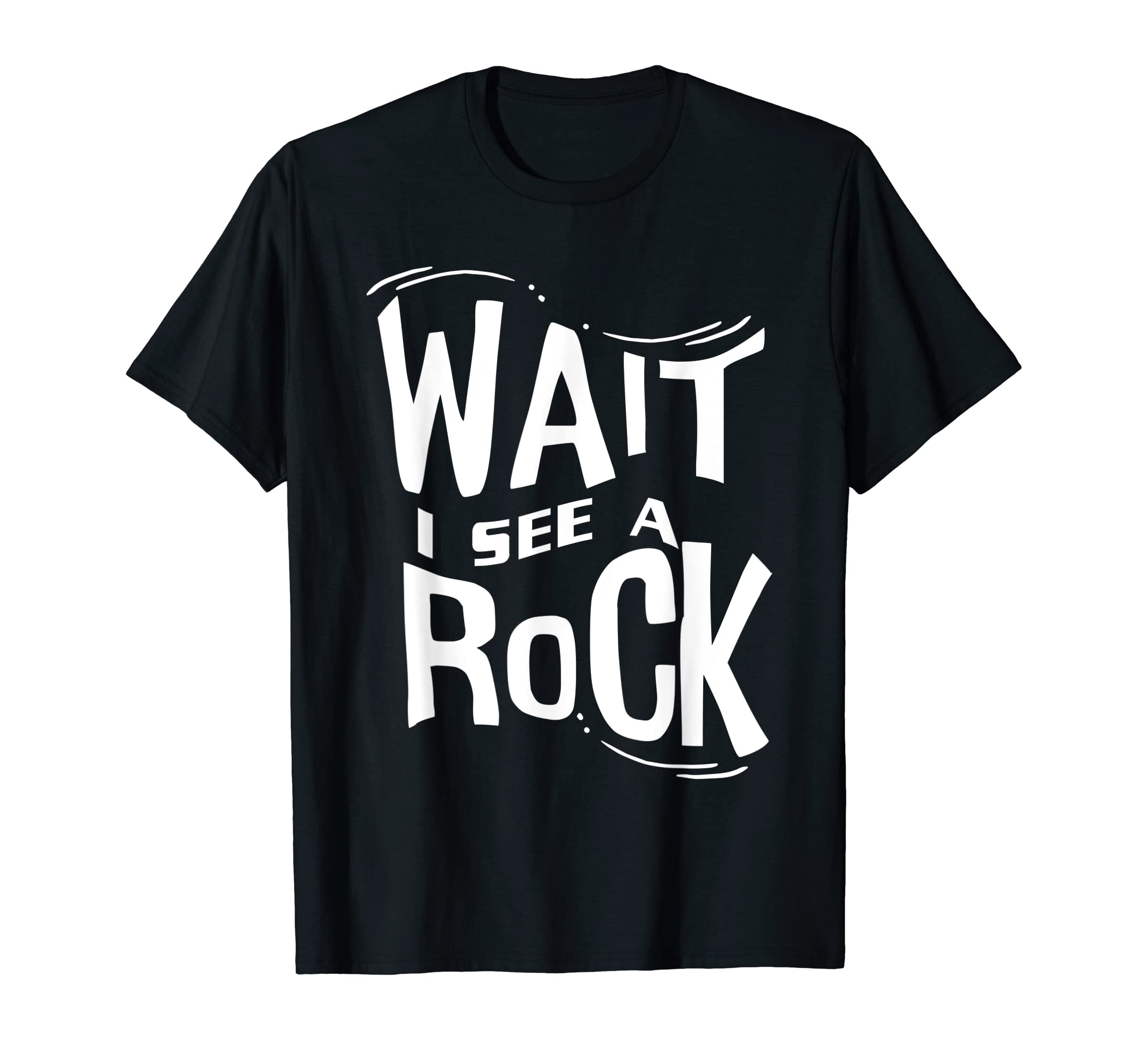 Wait I See A Rock Funny Geologist Cute Rock Climber Geology T-Shirt