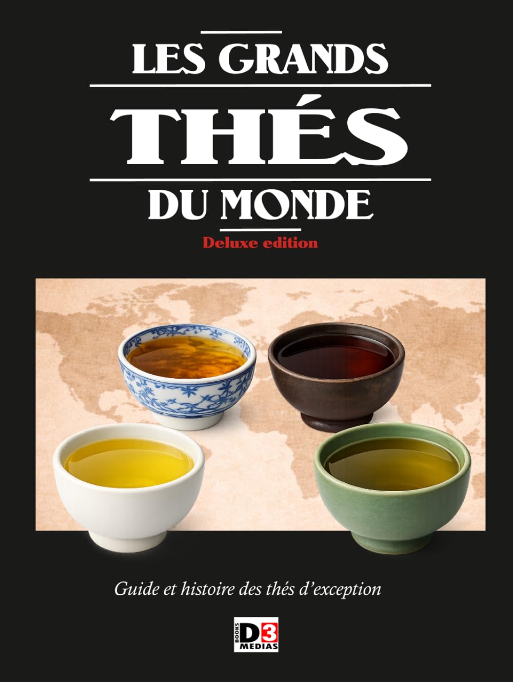 Les grands thés du monde deluxe edition: Guide et histoire des thés d’exception