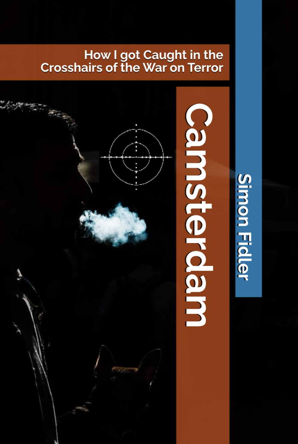 Camsterdam: How I got Caught in the Crosshairs of the War on Terror
