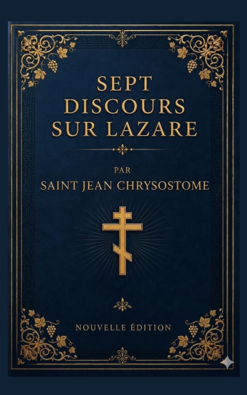Sept discours sur Lazare - Interprétations de la parabole de l’homme riche: Traduction inédite et actualisée