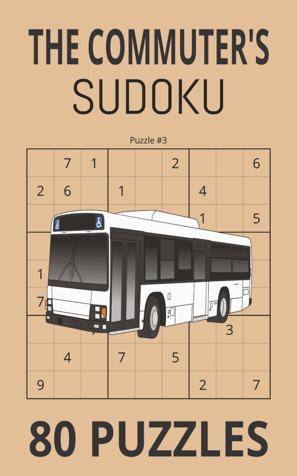 The commuters sudoku: the travel friendly brain workout for people on the go 80 classic puzzles with solutions in the back