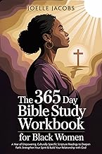 The 365 Day Bible Study Workbook For Black Women: A Year of Empowering, Culturally Specific Scripture Readings to Deepen Faith, Strengthen Your Spirit & Build Your Relationship with God