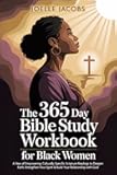 The 365 Day Bible Study Workbook For Black Women: A Year of Empowering, Culturally Specific Scripture Readings to Deepen Faith, Strengthen Your Spirit & Build Your Relationship with God