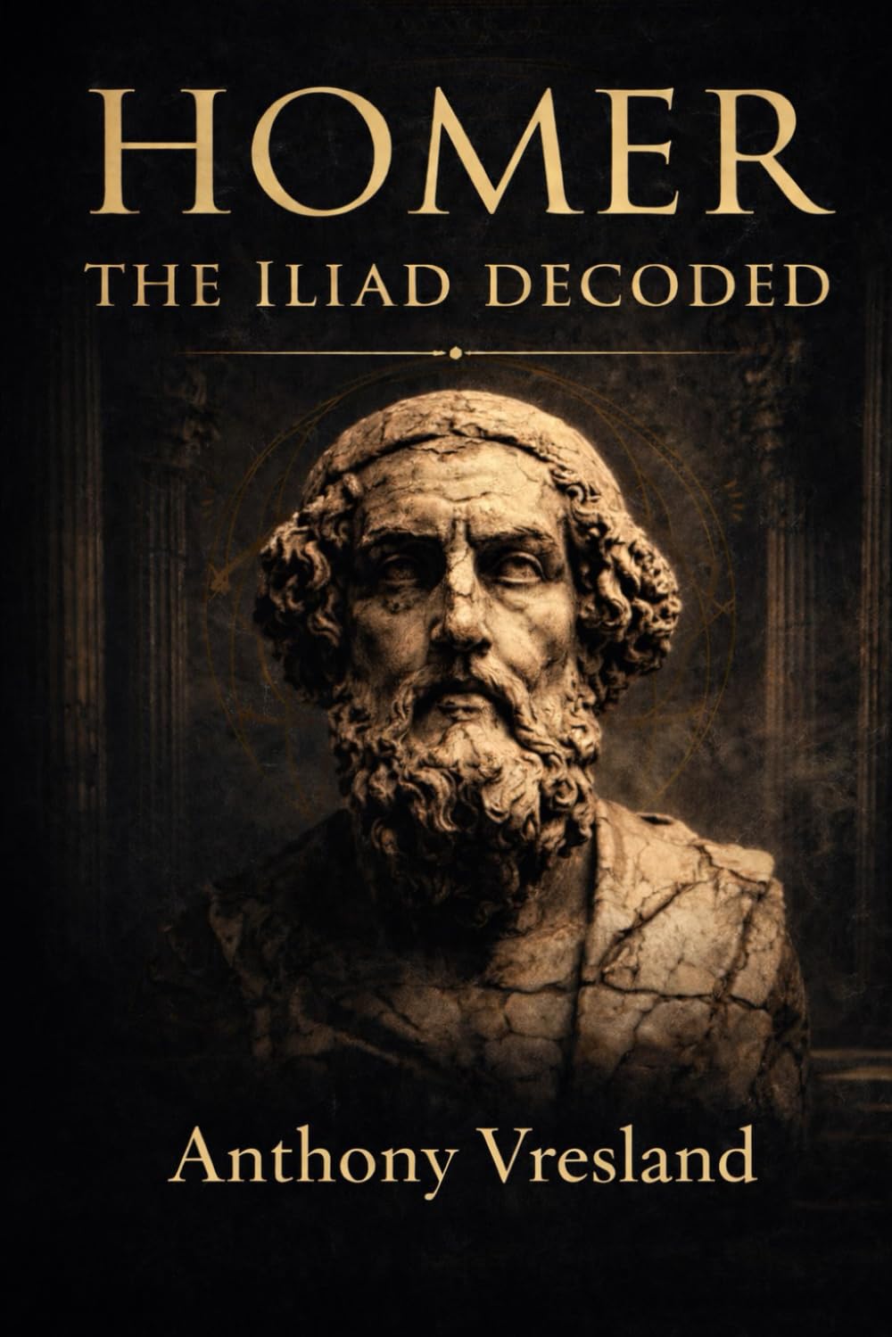 Homer: The Iliad Decoded (Homer Decoded)