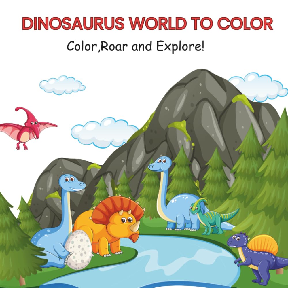 DINOSAURS WORLD TO COLOR: Color, Roar and Explore!