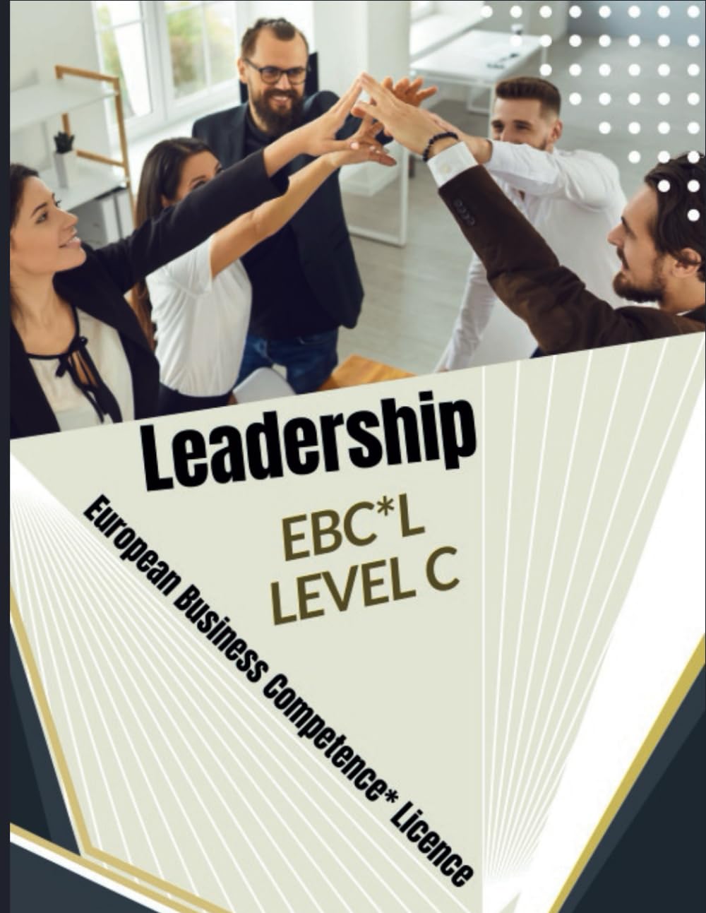 Leadership: European Business Competence*Licence EBC*L LEVEL C (EBCL BOOKS)
