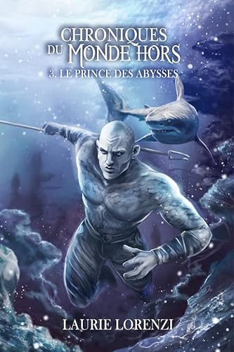 Le Prince des Abysses: CHRONIQUES du MONDE-HORS (Tome 3)
