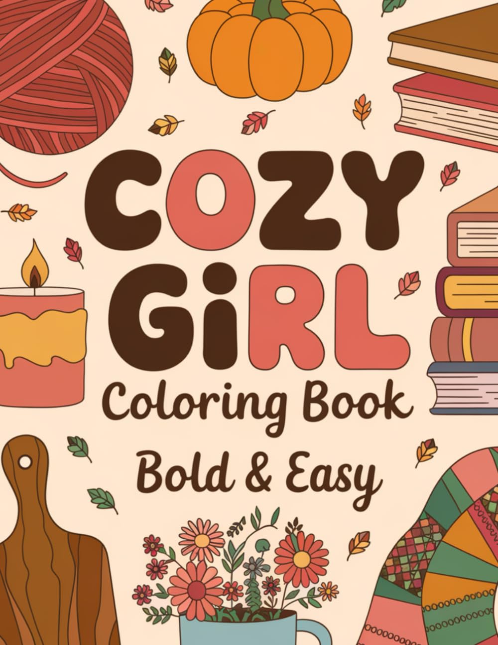Cozy Girl: Bold and Easy Comfy Lifestyle Designs with Cute Fashion and Hygge Vibes Coloring Book For Kid Ages 4-8