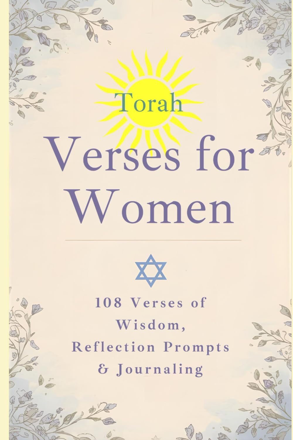 Torah Verses for Women: Strength, Faith & Grace: 108 Verses of Wisdom, Reflection Prompts & Journaling for Daily Inspiration