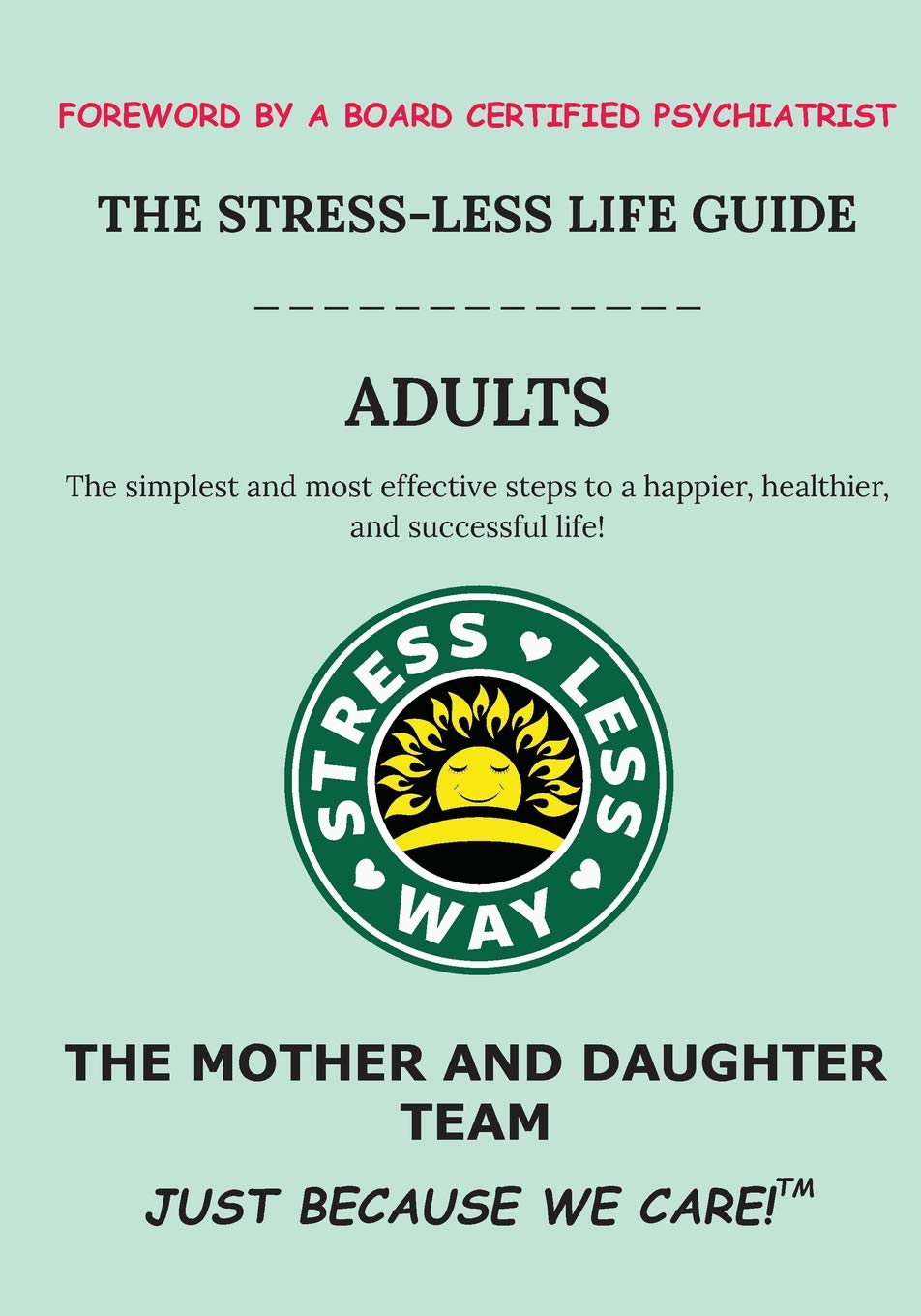 The Stress-Less Life Guide Adults: The simplest and most effective steps to a happier, healthier, and successful life! (Stress-Less Way)