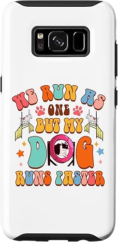 Galaxy S8 Dog Trainer Agility We Run As One But My Dog Runs Faster Case