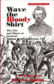 Paperback Wave the bloody shirt: The life and times of General Nathan Bedford Forrest, CSA : a Civil War novel Book