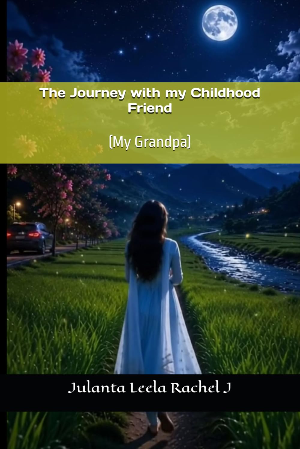 The Journey with my childhood Friend: (My Grandpa)