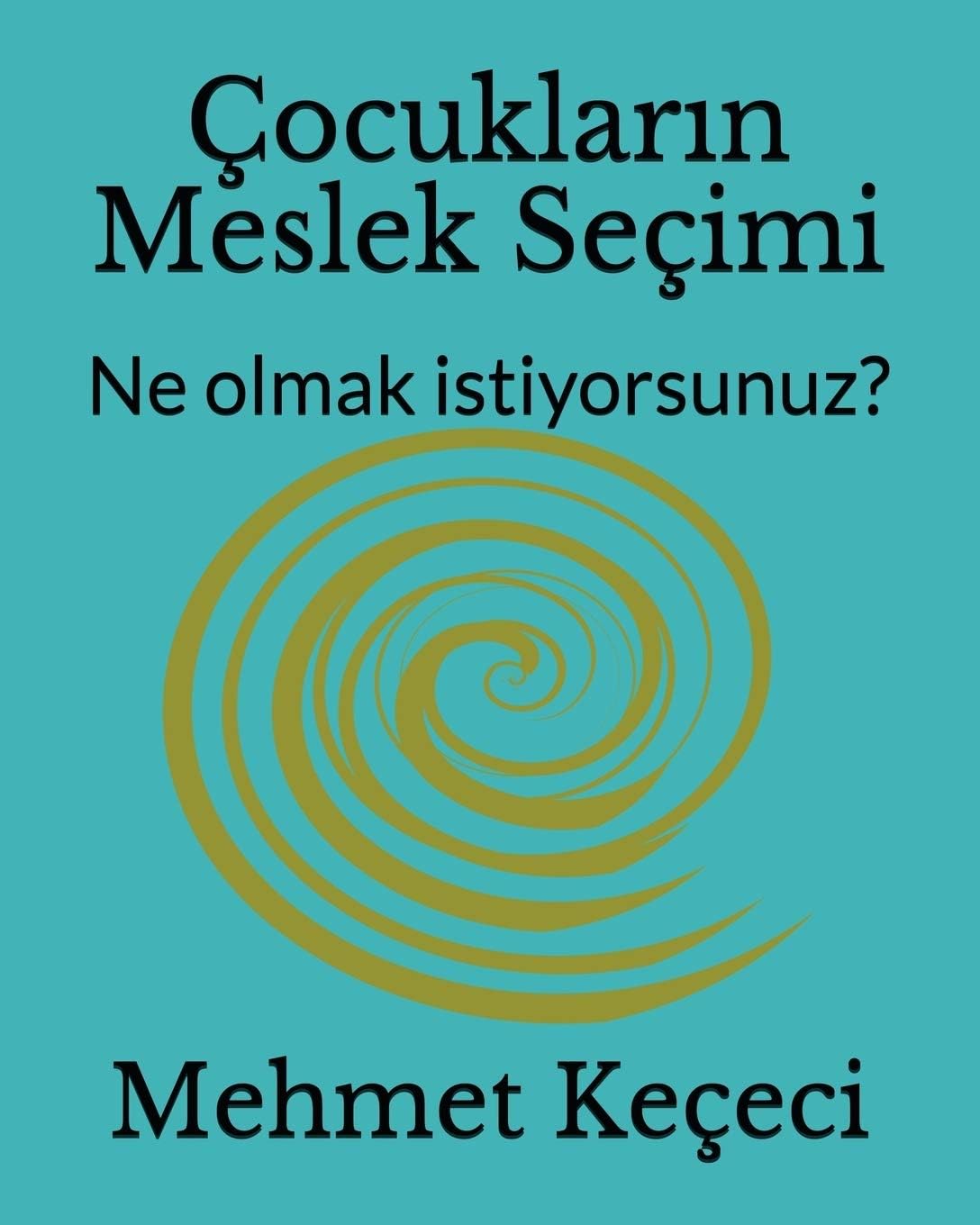 Çocukların Meslek Seçimi: Job Choice for Kids: Ne olmak istiyorsunuz?: What do you want to be?