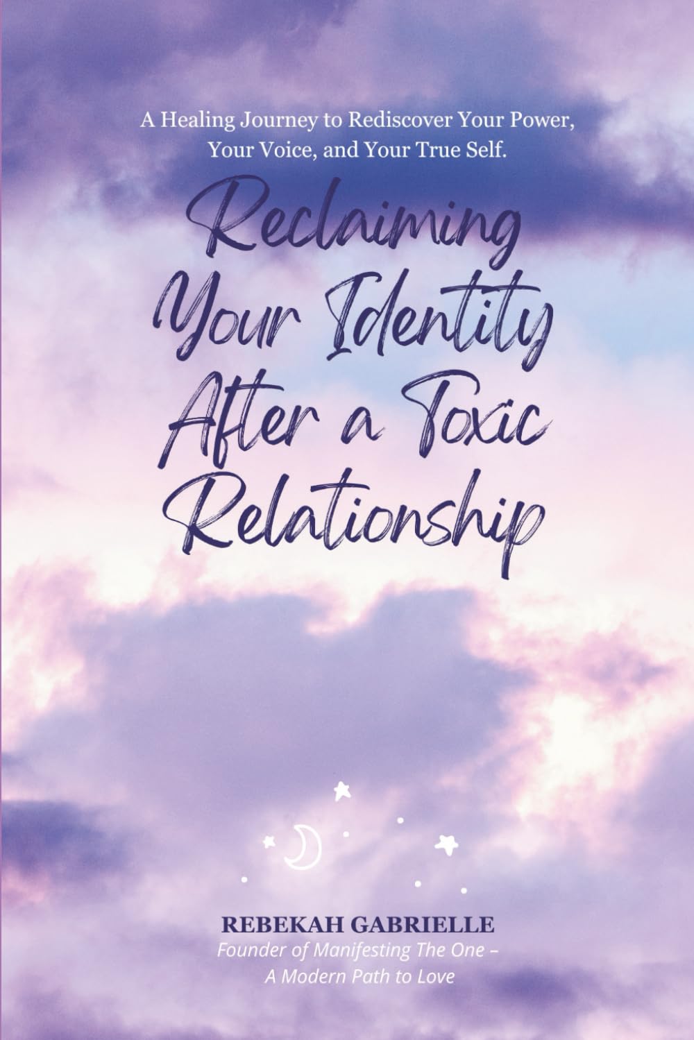 Reclaiming Your Identity After a Toxic Relationship: Rediscover Your True Self, Heal, and Build a Life of Strength and Confidence