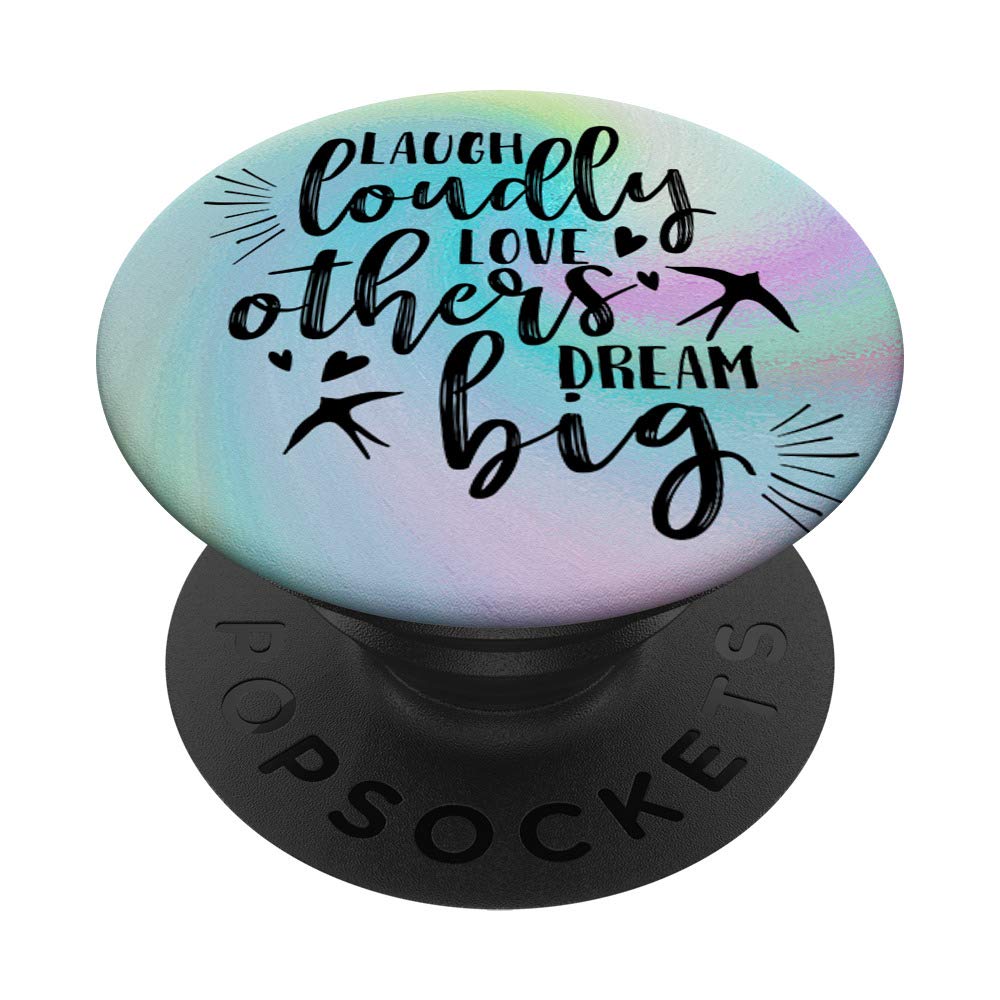 Laugh Loudly Love Others Dream Big Inspirational Quote PopSockets PopGrip: Swappable Grip for Phones & Tablets