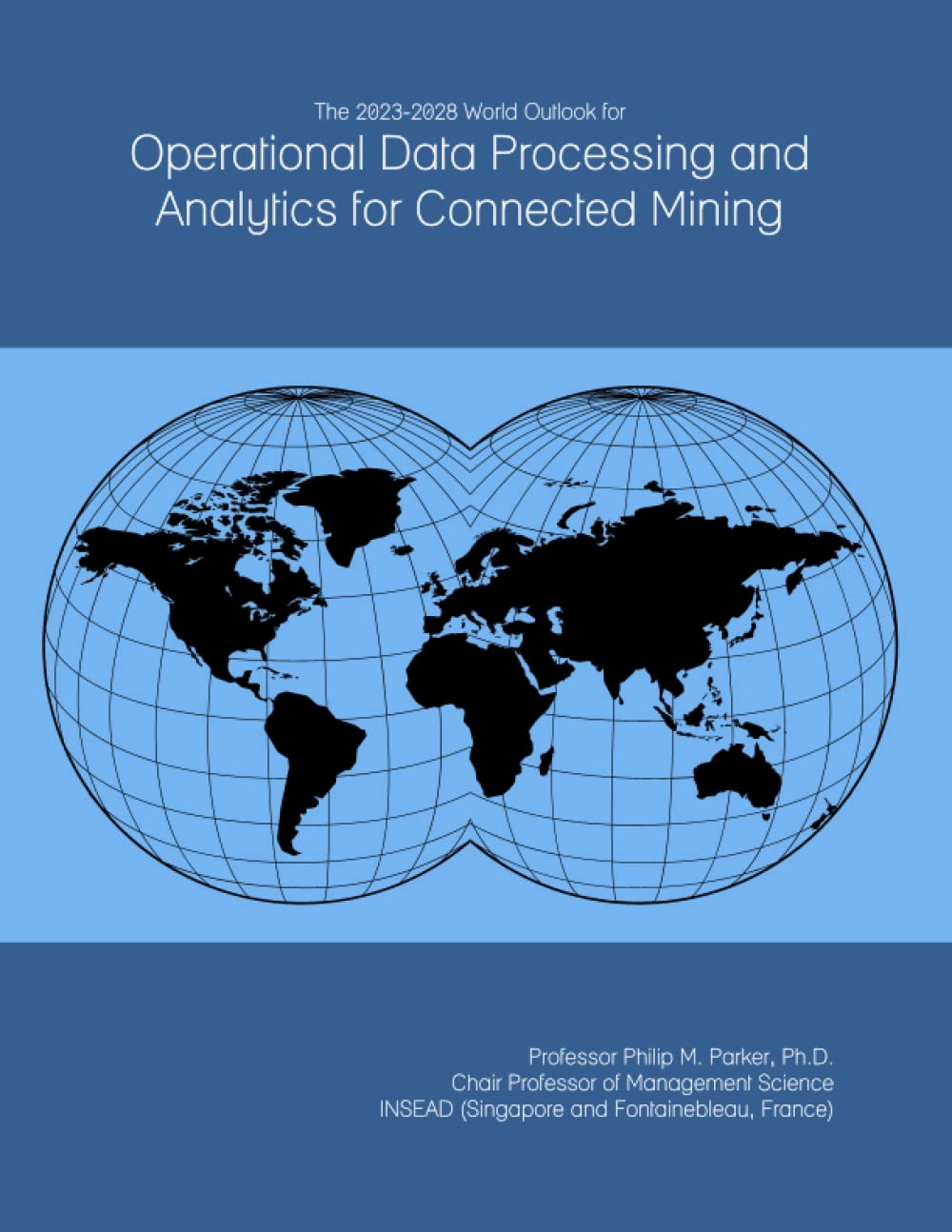 The 2023-2028 World Outlook for Operational Data Processing and Analytics for Connected Mining