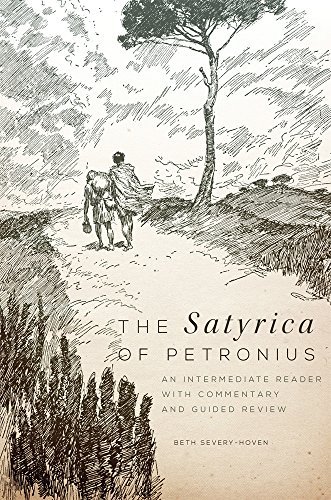 The Satyrica of Petronius: An Intermediate Reader with Commentary and Guided Review (Oklahoma Series in Classical Culture Series) by Beth Severy-Hoven (2014-06-02)