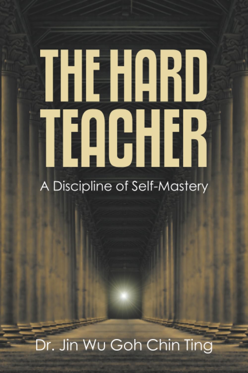 The Hard Teacher: A Discipline of Self-Mastery