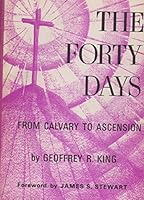 The Forty Days From Calvary to Ascension B000O2TP3W Book Cover