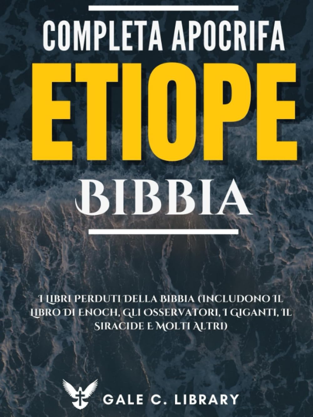 Etiope Bibbia Apocrifa Completa (Con Annotazioni): I Libri Perduti Della Bibbia (Includono Il Libro Di Enoch, Gli Osservatori, I Giganti, Il Siracide E Molti Altri)