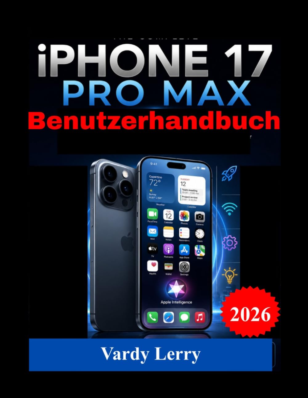 iPhone 17 Pro Max Benutzerhandbuch: Das vollständige Benutzerhandbuch mit Schritt-für-Schritt-Anleitung für Einrichtung, Funktionen, Fehlerbehebung, ... Tipps für den täglichen Einsatz