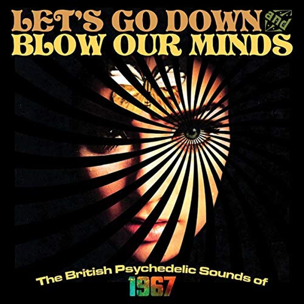 Let's Go Down & Blow Our Minds - The British Psychedelic Sounds of 1967, 3CD Box