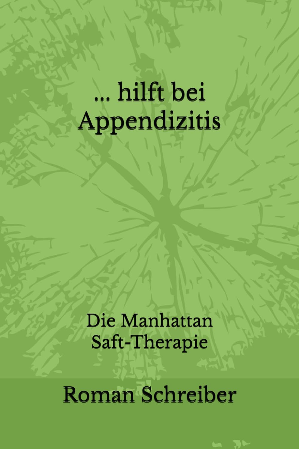 ... hilft bei Appendizitis: Die Manhattan Saft-Therapie