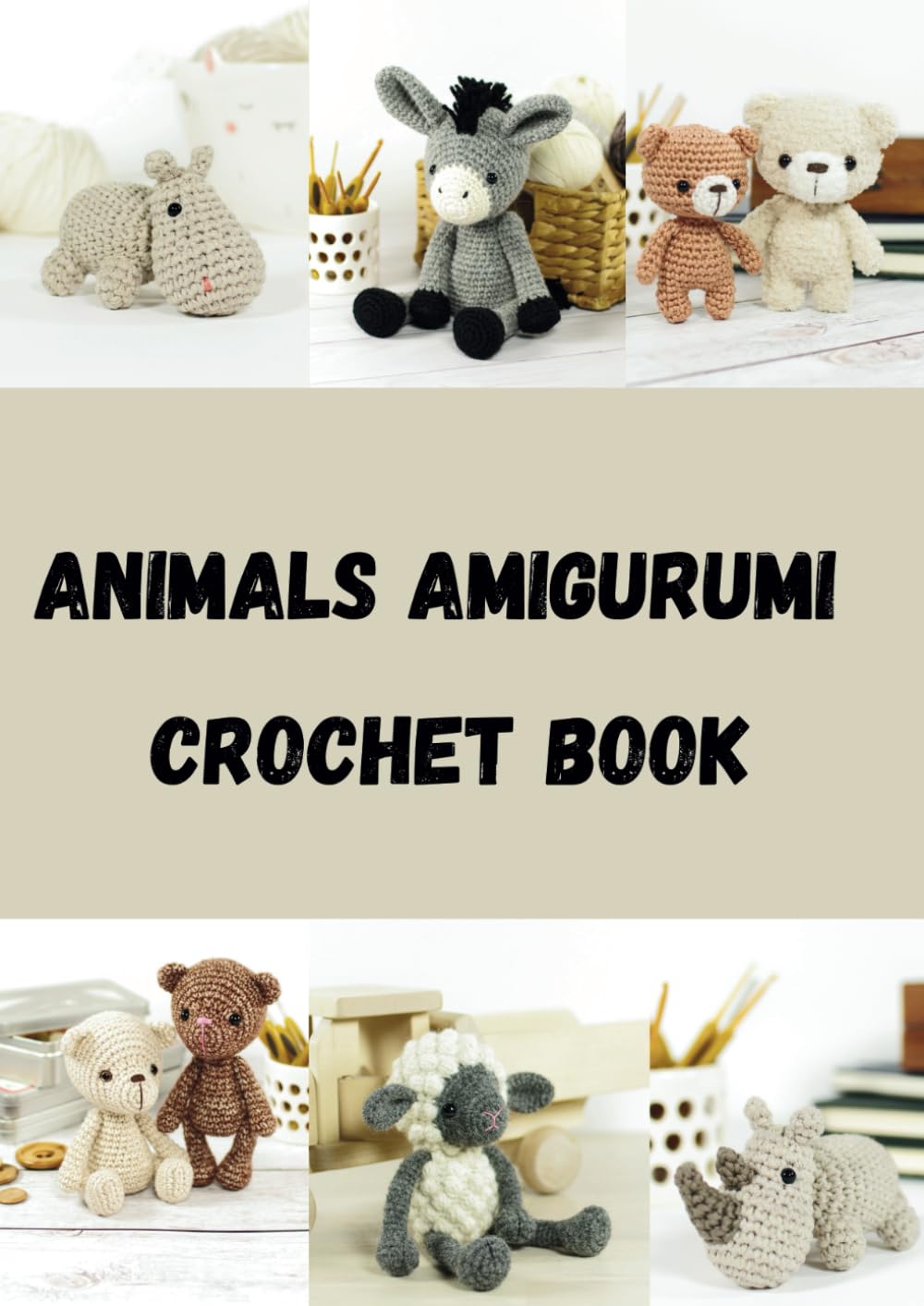 Animals Amigurumi Crochet Book (AMIGURUMI CROCHET PATTERNS WORLD)