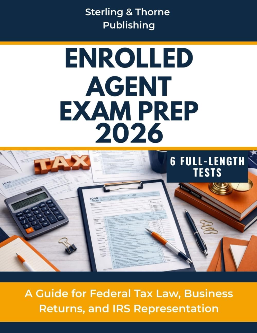 ENROLLED AGENT EXAM PREP 2026: A Guide for Federal Tax Law, Business Returns, and IRS Representation