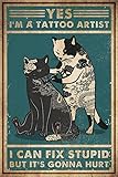 Blechschilder mit Aufschrift 'Yes I'm A Tattoo Artist I Can Fix Stupid But Its Gonna Hurt', Metallhintergrund, Vintage-Blechschild für Männer und Frauen, Wanddekoration für Bars, Restaurants, Cafés
