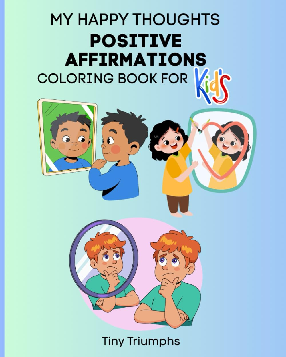 My Happy Thoughts: Positive Affirmations Coloring Book: Color, Reflect, and Grow with Affirmations for Kids
