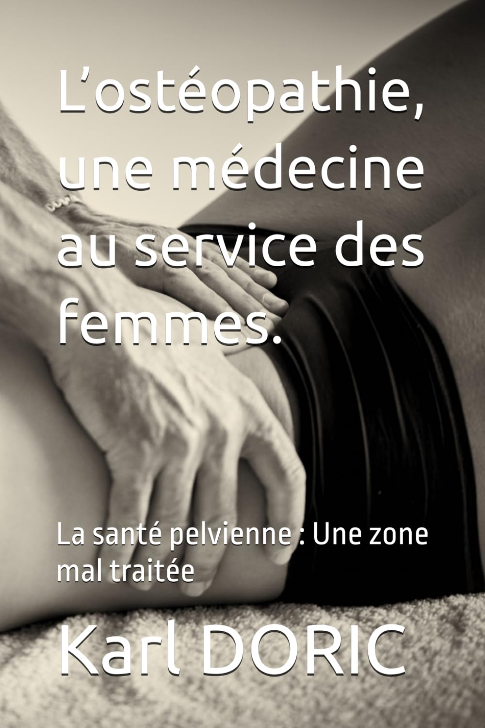 L’ostéopathie, une médecine au service des femmes.: La santé pelvienne : Une zone mal traitée