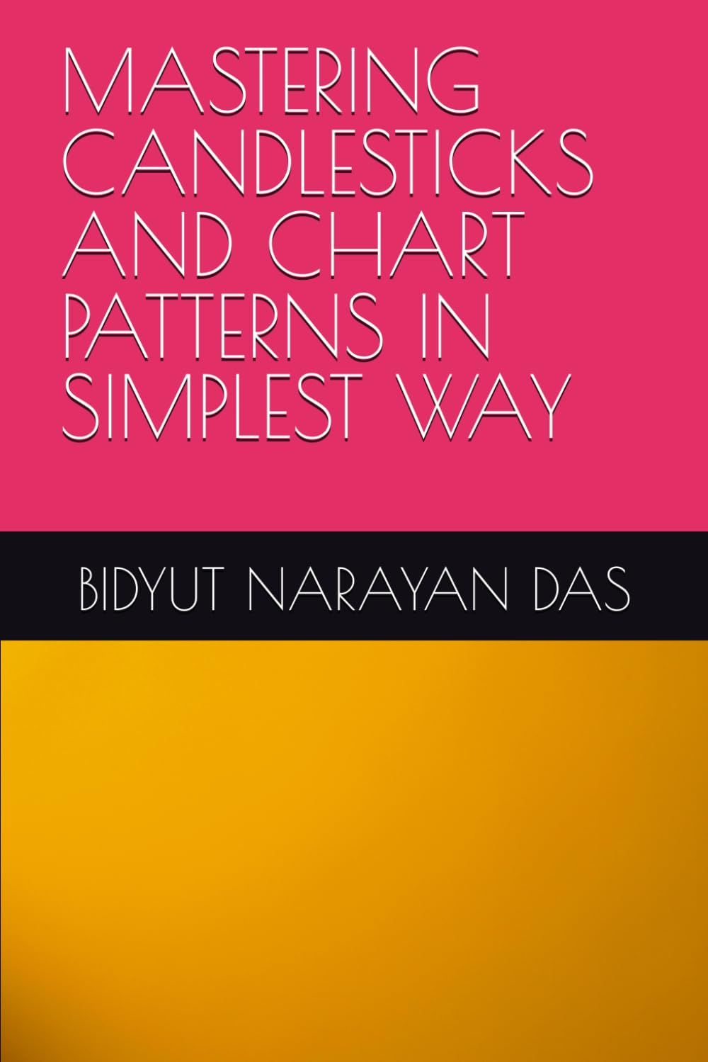 MASTERING CANDLESTICKS AND CHART PATTERNS IN SIMPLEST WAY (MASTERING STOCK MARKET IN SIMPLEST WAY)