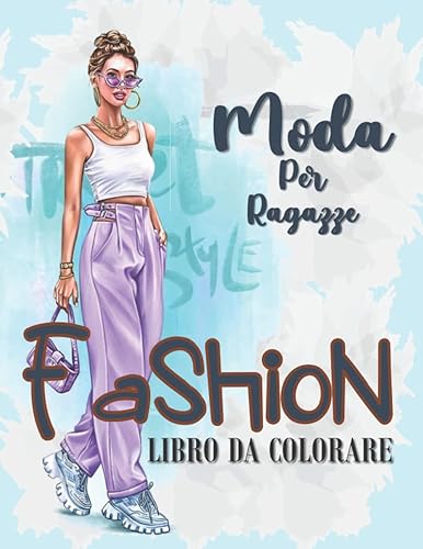 LIBRO DA COLORARE DI MODA PER RAGAZZE: Semplici 100 disegni di moda da colorare per bambini e adulti per relax, pace e sollievo dallo stress / Stili ... Disegno di moda libro da colorare per ragazze