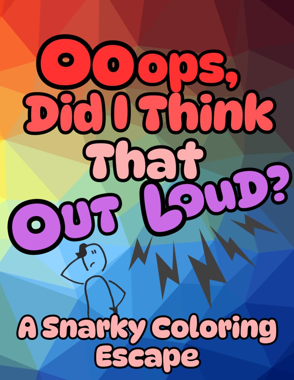 Coloring book: Ooops, Did I Think That Out Loud? A Snarky Coloring Escape: Unspoken thoughts at work