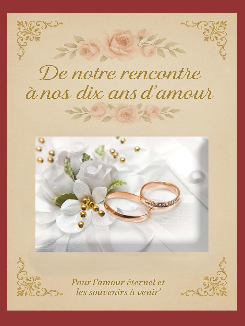 De notre rencontre à nos dix ans de mariage (French Edition)      Hardcover – June 4, 2025