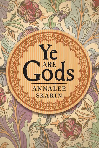 "YE ARE GODS" & commentary: Written by the Finger of God and Washed in Fire & Tears (A River Great And Broad Book 2)
