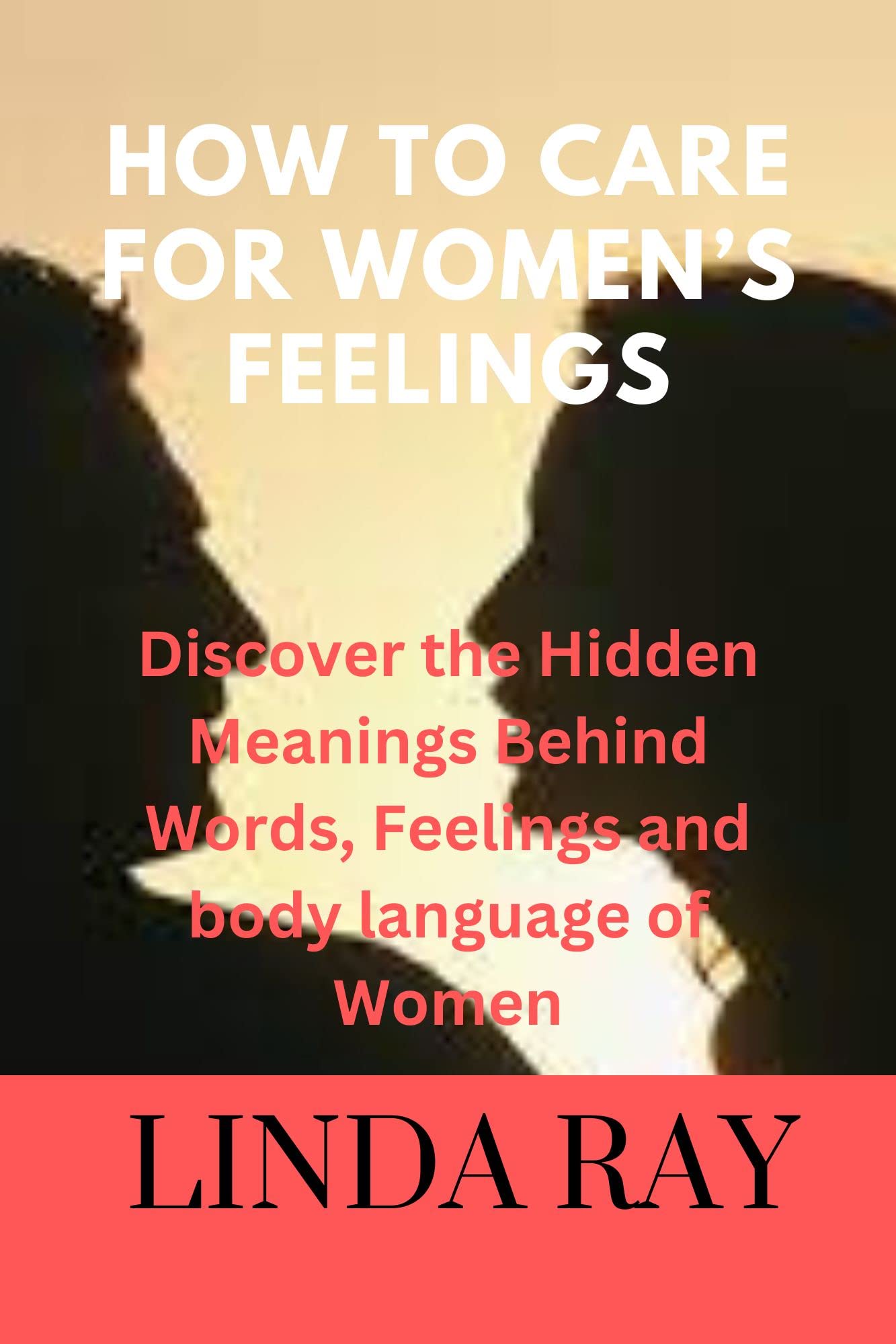 Buy HOW TO CARE FOR WOMEN’S FEELINGS Discover the Hidden Meanings